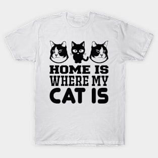 Home Is Where My Cat Is T Shirt For Women Men T-Shirt